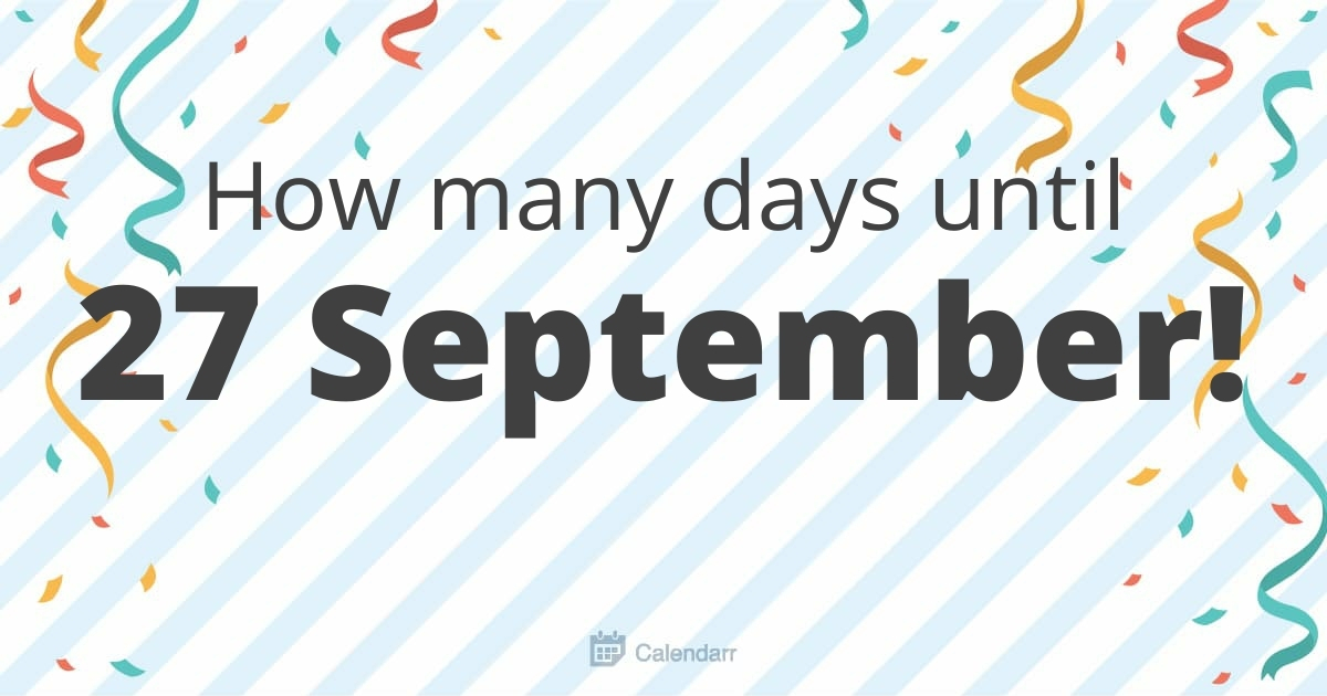 How Many Days Until 27 September - Calendarr