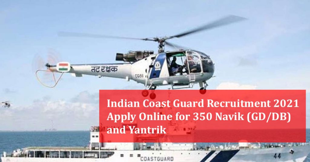 Indian Coast Guard Recruitment 2021 For 350 Navik And Yantrik